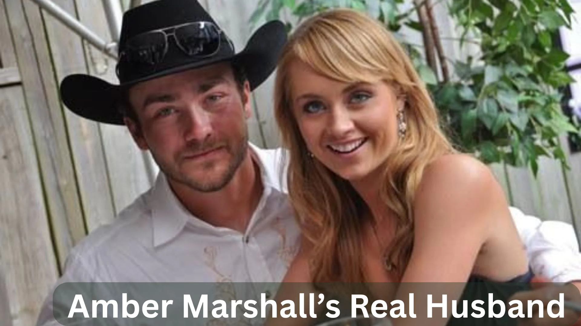 Amber Marshall’s Real Husband