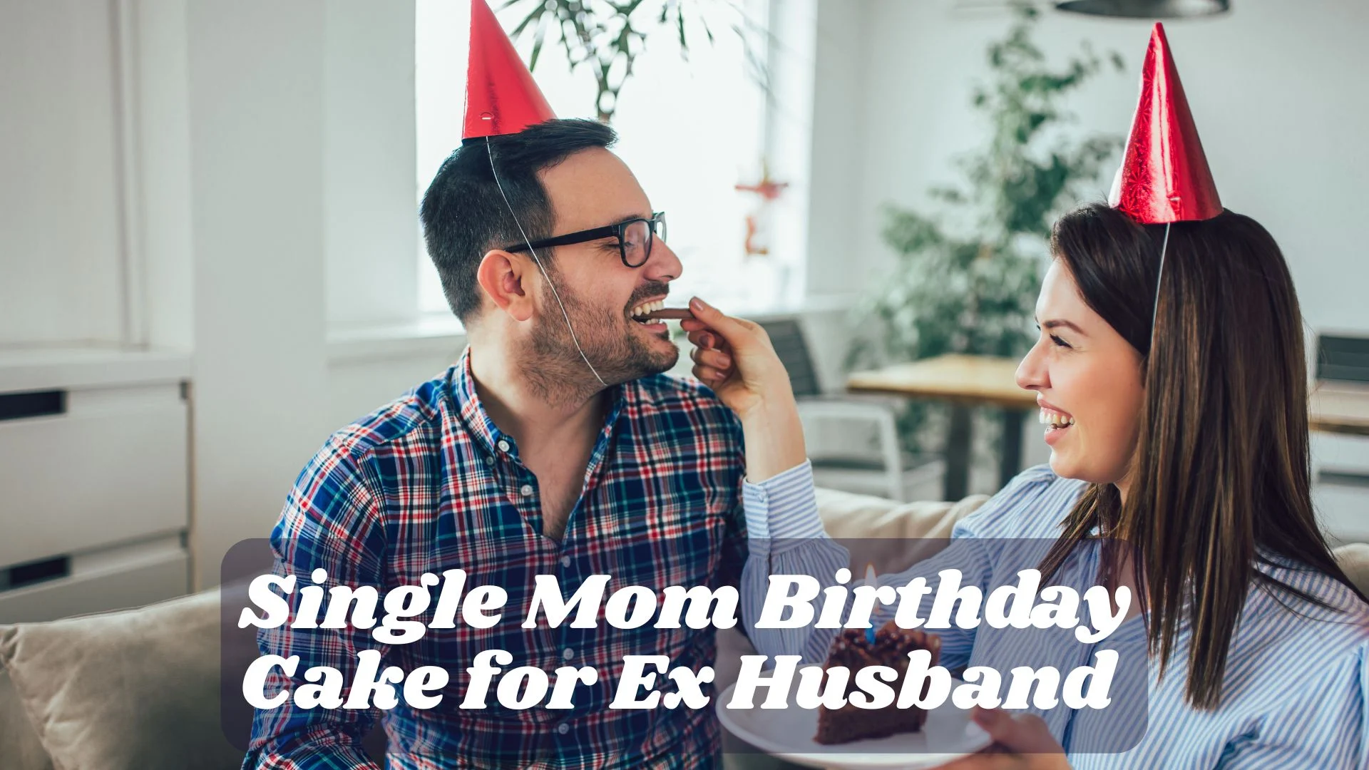 Single Mom Birthday Cake for Ex Husband