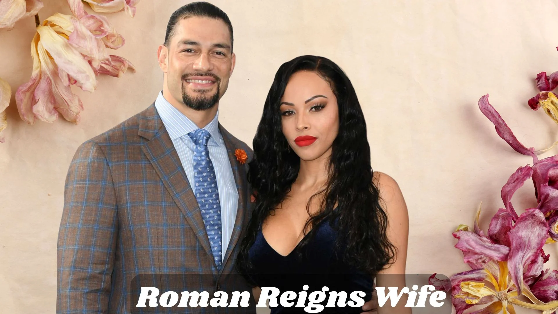 Roman Reigns Wife