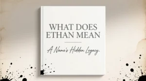 What Does Ethan Mean